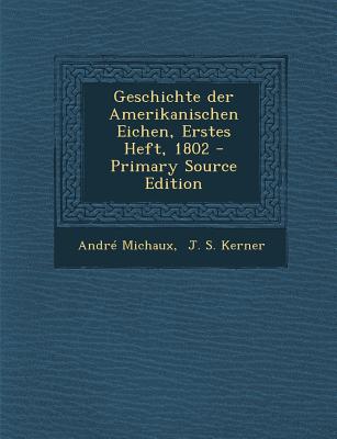 Geschichte Der Amerikanischen Eichen, Erstes Heft, 1802 - Primary Source Edition