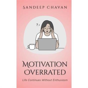 Motivation Overrated