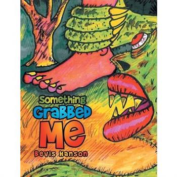 Something Grabbed Me