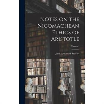 Notes on the Nicomachean Ethics of Aristotle; Volume I