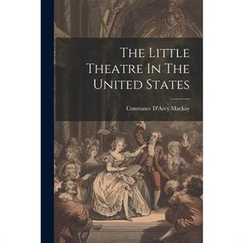 The Little Theatre In The United States