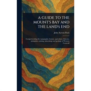 A GUIDE TO THE MOUNT'S BAY AND THE LAND's END