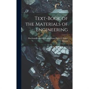 Text-Book of the Materials of Engineering