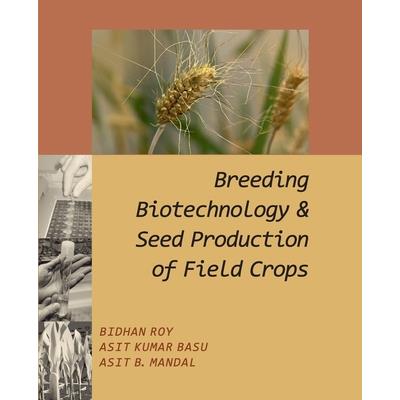 Breeding, Biotechnology and Seed Production of Field Crops