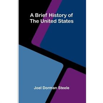 A Brief History Of The United States.