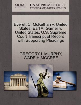 Everett C. McKethan V. United States. Earl A. Garner V. United States. U.S. Supreme Court Transcript of Record with Supporting Pleadings