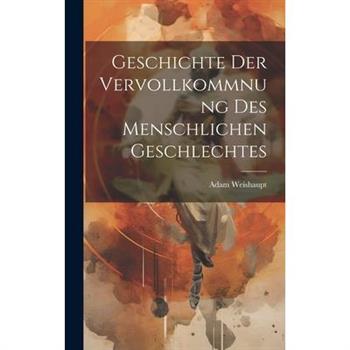 Geschichte Der Vervollkommnung Des Menschlichen Geschlechtes