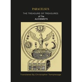 Paracelsis the Treasure of Treasures Alchemists [Hc]
