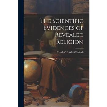 The Scientific Evidences of Revealed Religion