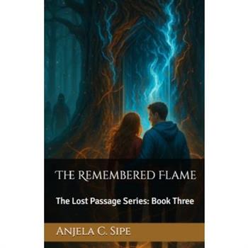 The Remembered Flame - The Lost Passage Series, Book 3