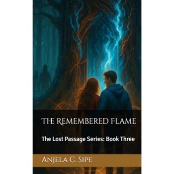 The Remembered Flame - The Lost Passage Series, Book 3