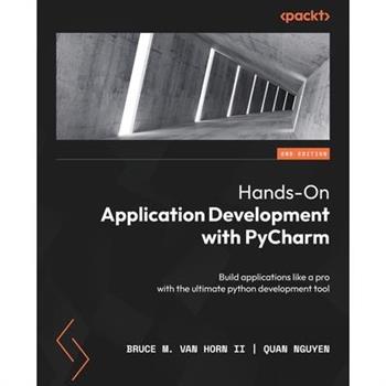 Hands-On Application Development with PyCharm - Second Edition