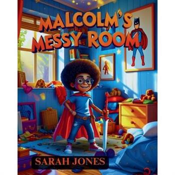 Malcolm’s Messy Room