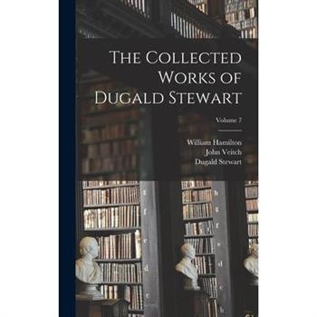 The Collected Works of Dugald Stewart; Volume 7