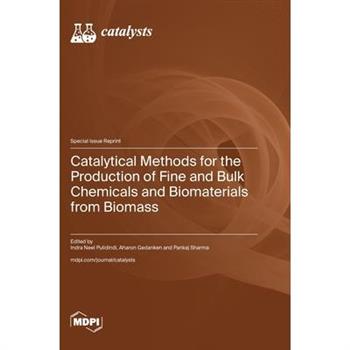 Catalytical Methods for the Production of Fine and Bulk Chemicals and Biomaterials from Biomass