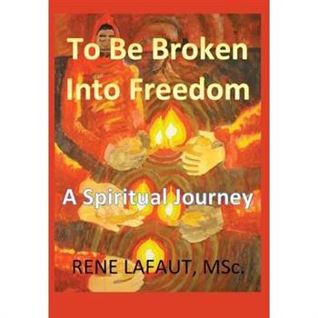 To Be Broken Into Freedom