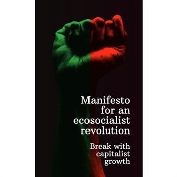 Manifesto for an ecosocialist revolution - Break with capitalist growth