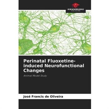 Perinatal Fluoxetine-induced Neurofunctional Changes