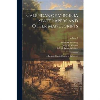 Calendar of Virginia State Papers and Other Manuscripts