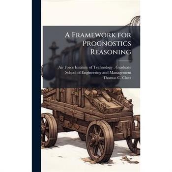A Framework for Prognostics Reasoning