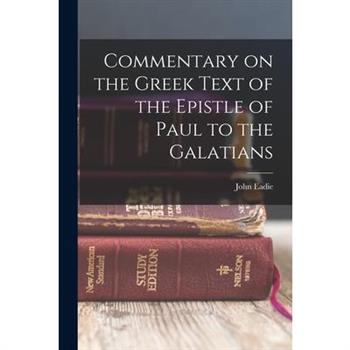 Commentary on the Greek Text of the Epistle of Paul to the Galatians