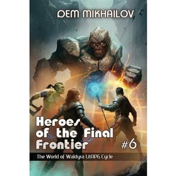 Heroes of the Final Frontier (Book #6)