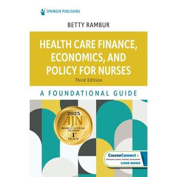 Health Care Finance, Economics, and Policy for Nurses