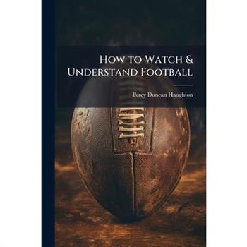 How to Watch & Understand Football