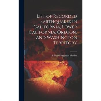 List of Recorded Earthquakes in California, Lower California, Oregon, and Washington Territory