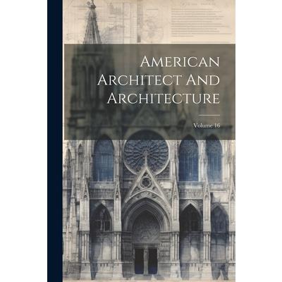 American Architect And Architecture; Volume 16