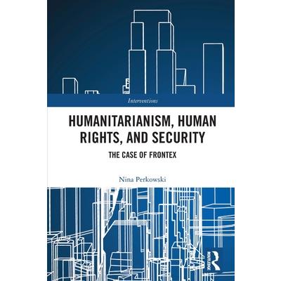 Humanitarianism, Human Rights, and Security