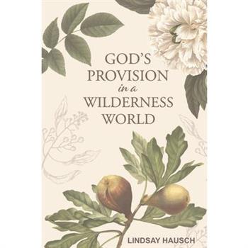 God’s Provision in a Wilderness World