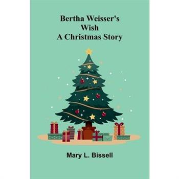 Bertha Weisser's wish