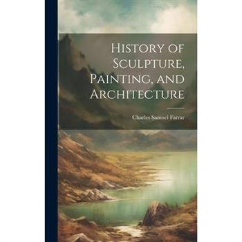 History of Sculpture, Painting, and Architecture