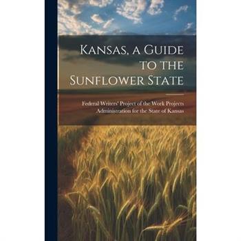 Kansas, a Guide to the Sunflower State