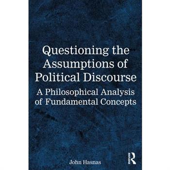 Questioning the Assumptions of Political Discourse