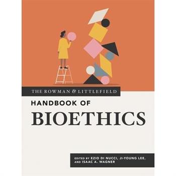 The Rowman & Littlefield Handbook of Bioethics