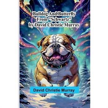 Bulldog And Butterfly; From ”Schwartz” By David Christie Murray