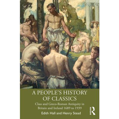 A People’s History of ClassicsAPeople’s History of ClassicsClass and Greco-Roman Antiquity