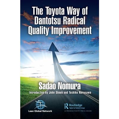The Toyota Way of Dantotsu Radical Quality Improvement