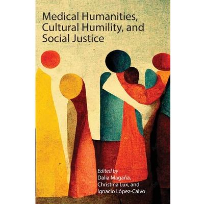 Medical Humanities, Cultural Humility, and Social Justice