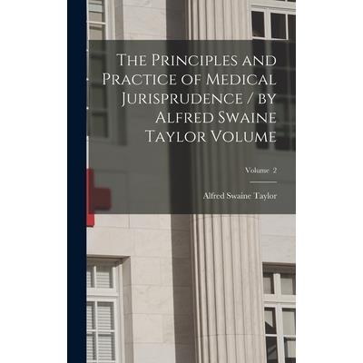 The Principles and Practice of Medical Jurisprudence / by Alfred Swaine Taylor Volume; Volume 2