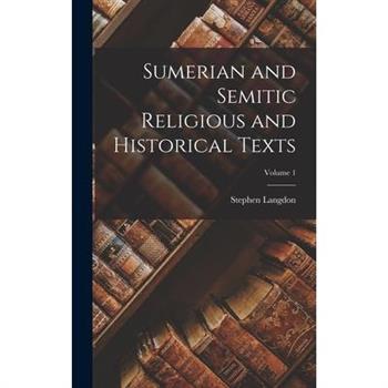 Sumerian and Semitic Religious and Historical Texts; Volume 1