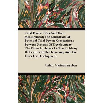 Tidal Power; Tides And Their Measurement; The Estimation Of Potential Tidal Power; Comparisons Between Systems Of Development; The Financial Aspect Of The Problem; Difficulties To Be Overcome; And The