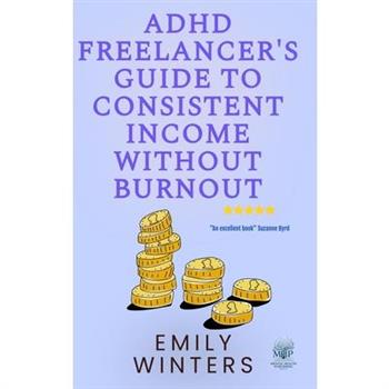 ADHD Freelancer's Guide to Consistent Income Without Burnout