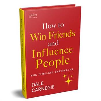 Penguin Select Classics: How to Win Friends and Influence People