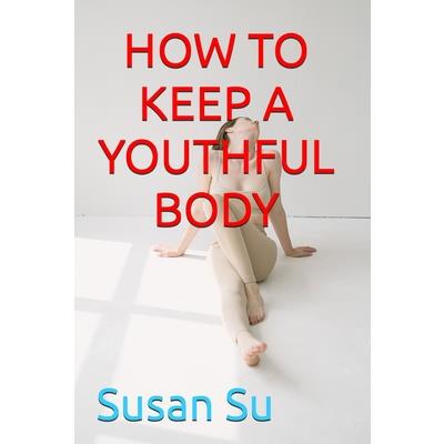 How to Keep a Youthful Body