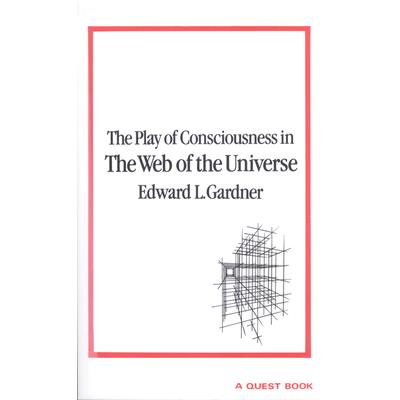 Play of Consciousness in the Web of the Universe Play of Consciousness in the Web of the Universe