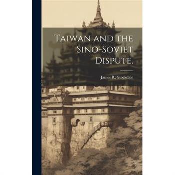 Taiwan and the Sino-Soviet Dispute.