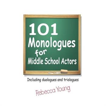 101 Monologues for Middle School Actors